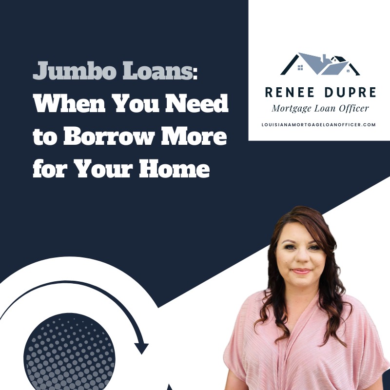 Jumbo Loans: When You Need to Borrow More for Your Home